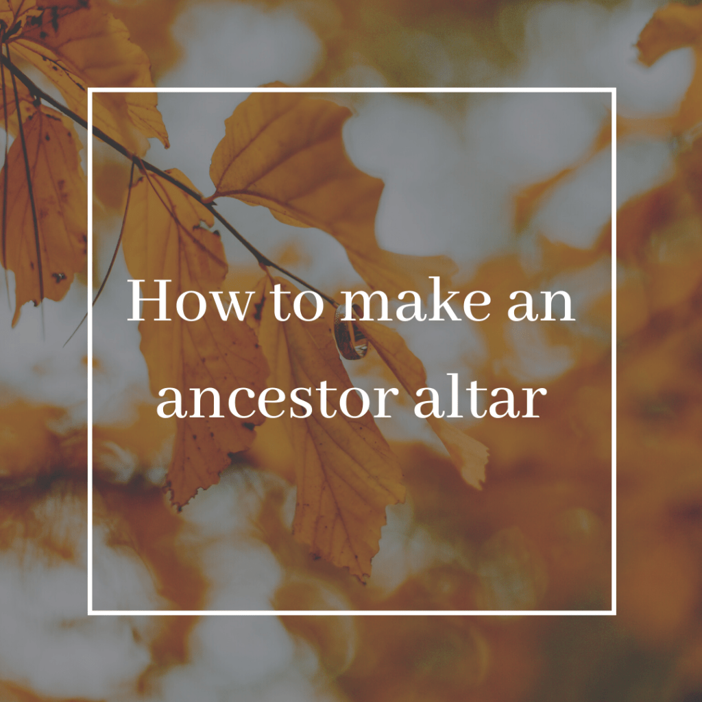 How to make an ancestor&nbsp;altar