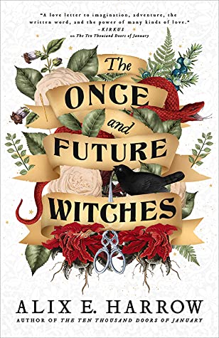 The Once and Future Witches
by Alix E. Harrow