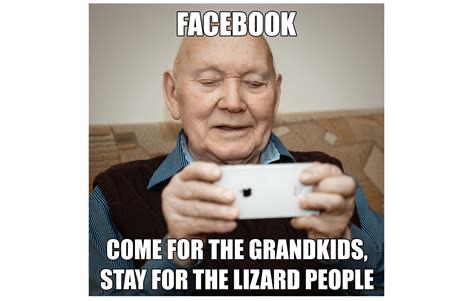 Picture of a man looking at a mobile phone with the caption, “Facebook: cons for the grandkids, stay for the lizard people”